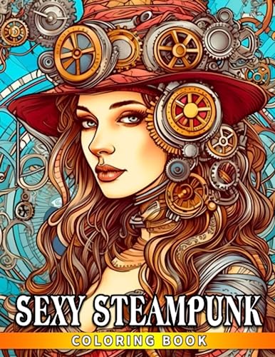 Sexy steampunk coloring book hot naughty women with victorian steampunk fashion for adults fun and stress relief gift idea for special occasions by keelan patel