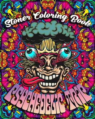 Stoner coloring book psychedelic trip a psychedelic trip coloring book for adult stoners experience coloring over psychedelic trippy paperback books on the square
