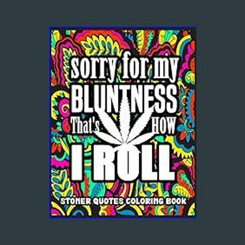 Stream read pdf ð stoner quotes coloring book trippy psychedelic stoner coloring pages to relax s by matkinsood listen online for free on