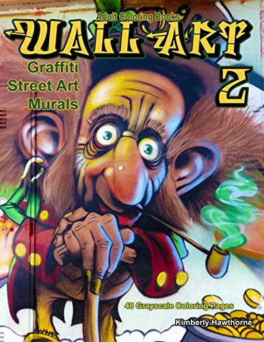 Adult coloring books wall art graffiti street art murals life escapes adult coloring book grayscale coloring pages of creative artistic paintings on walls of all shapes and sizes