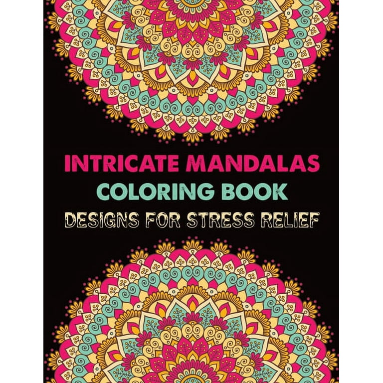 Intricate mandalas coloring book designs for stress relief adult coloring book mandala images stress management coloring book for relaxation meditation happiness and relief art color ther