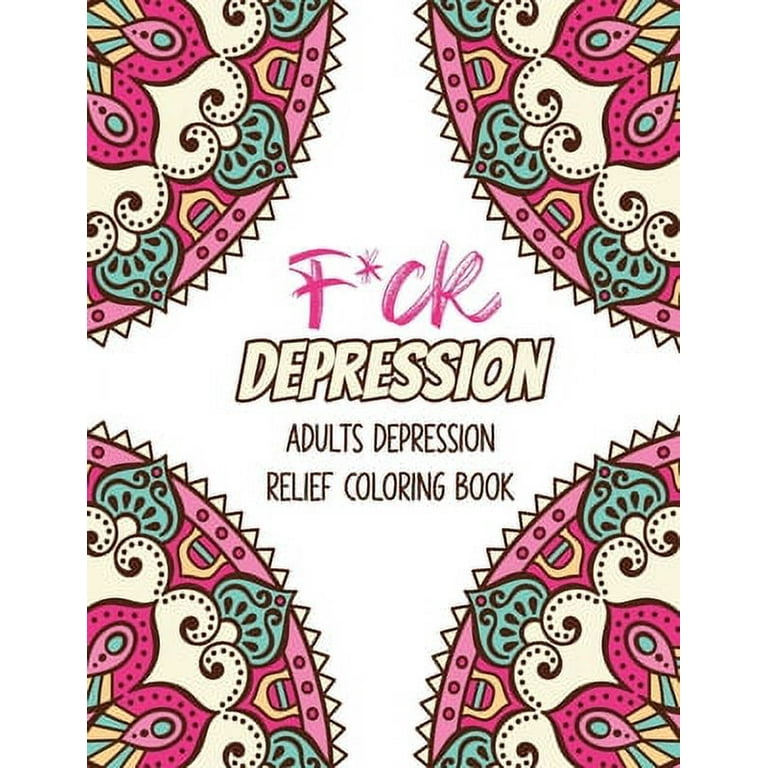 Fck depression adults depression relief coloring book positive affirmations and therapeutic patterns for relax and stress relief stress relieving coloring books christmas gift paperback voloxx