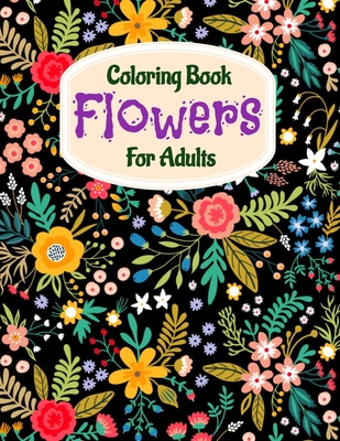 Coloring book flowers for adults a flower adult coloring book beautiful and awesome floral coloring pages for adult to get stress relieving and rela paperback rainy day books