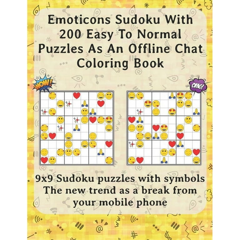 Emoticons sudoku with easy to normal puzzles as an offline chat coloring book x sudoku puzzles with symbols the new trend as a break from your mobile phone paperback