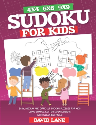 Sudoku for kids sudoku pages and coloring book for all levels from easy to difficult by david lane
