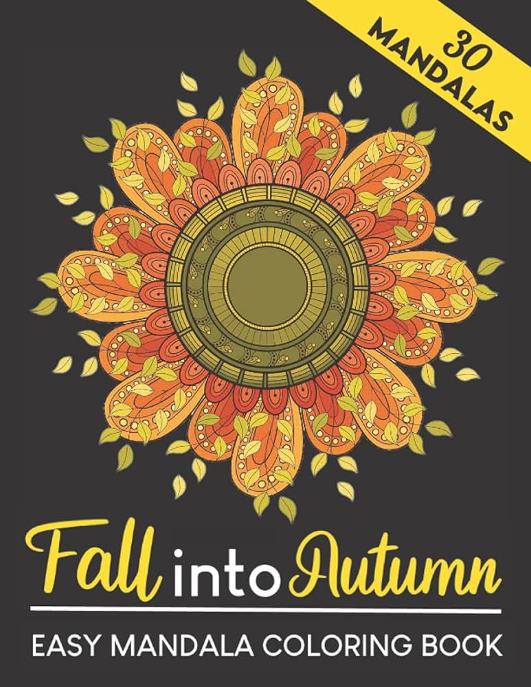 Fall into autumneasy mandala coloring book mandalas original unique pages of fall mandala featuring simple beautiful fall scenessugar skullspumpkins leaves flowers and designs for relaxation and stress relief mira