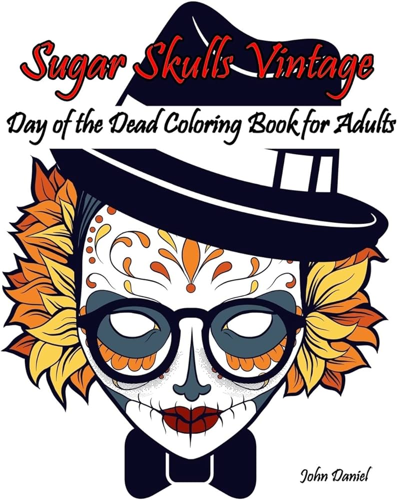 Skulls day of the dead sugar skulls vintage coloring book for adults flower mustache glassesboneart activity relaxcreative day of the dead day of the dead skull volume