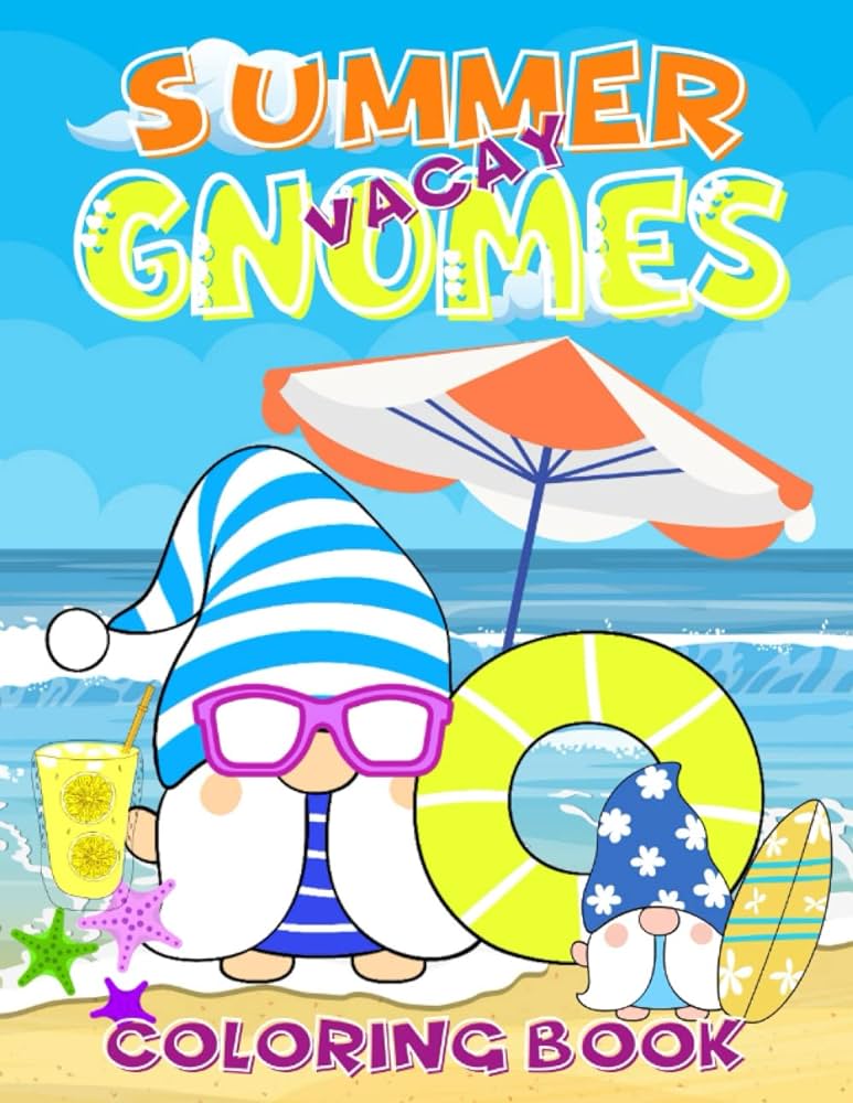 Summer vacay gnomes coloring book a gnome coloring book for adults and kids featuring adorable little gnomes sun sand surf fish seashells and more a fun childrens activity book alden kimberly