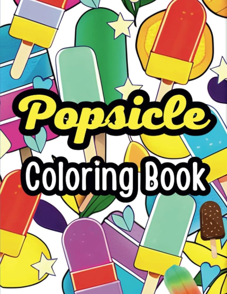 Popsicle coloring book cute and simple popsicle coloring pages for all ages fun summer activities for kids j creacolo walter books