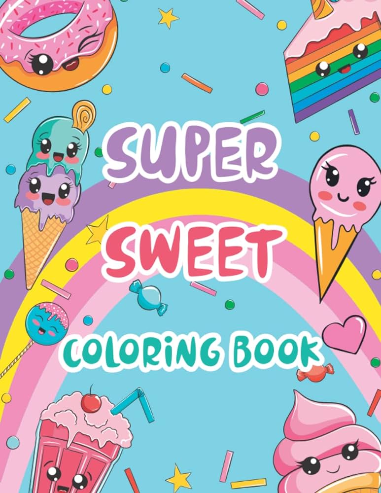 Super sweet coloring book cute coloring pages for kids with sweet cupcake unicorn donut candy ice cream chocolate dessert sweet kawaii doodle coloring book for kids of all ages