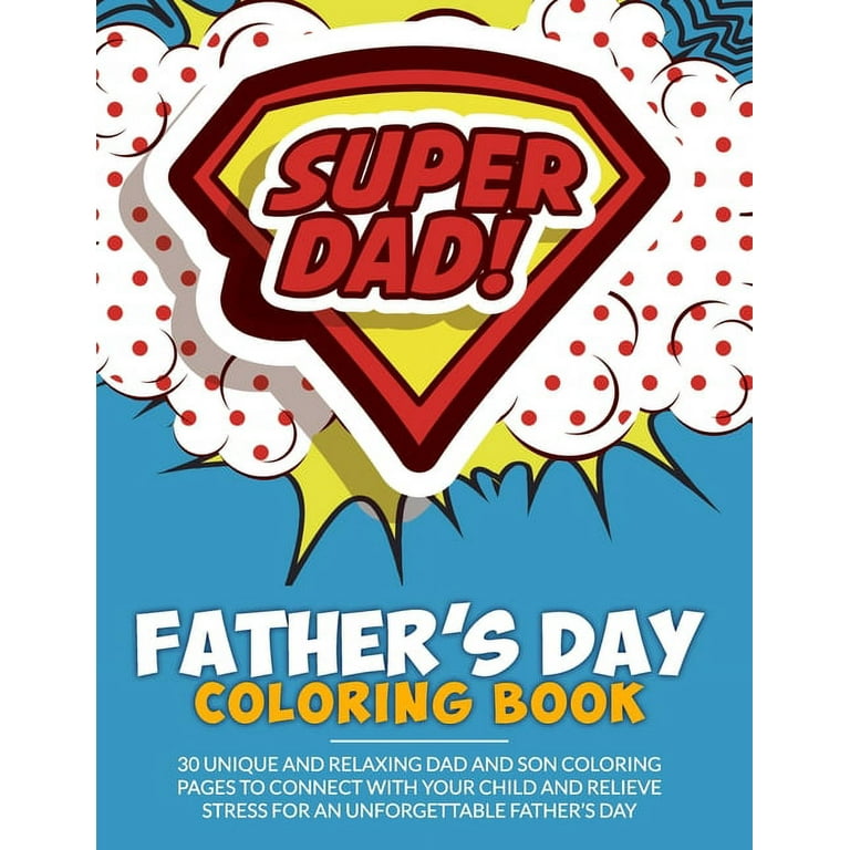 Super dad fathers day coloring book unique and relaxing dad and son coloring pages to connect with your child and relieve stress for an unforgettable fathers day paperback