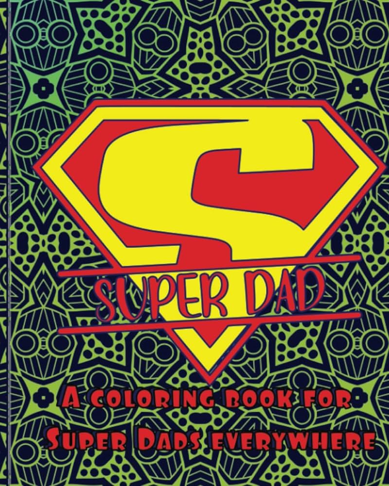 Super dad a coloring book for super dads everywhere designs scs books