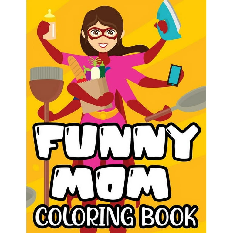 Funny mom coloring book coloring sheets with humorous quotes and relaxing designs mom