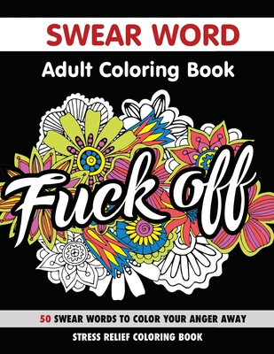 Swear word adult coloring book swear words stress relief coloring book paperback prairie lights books
