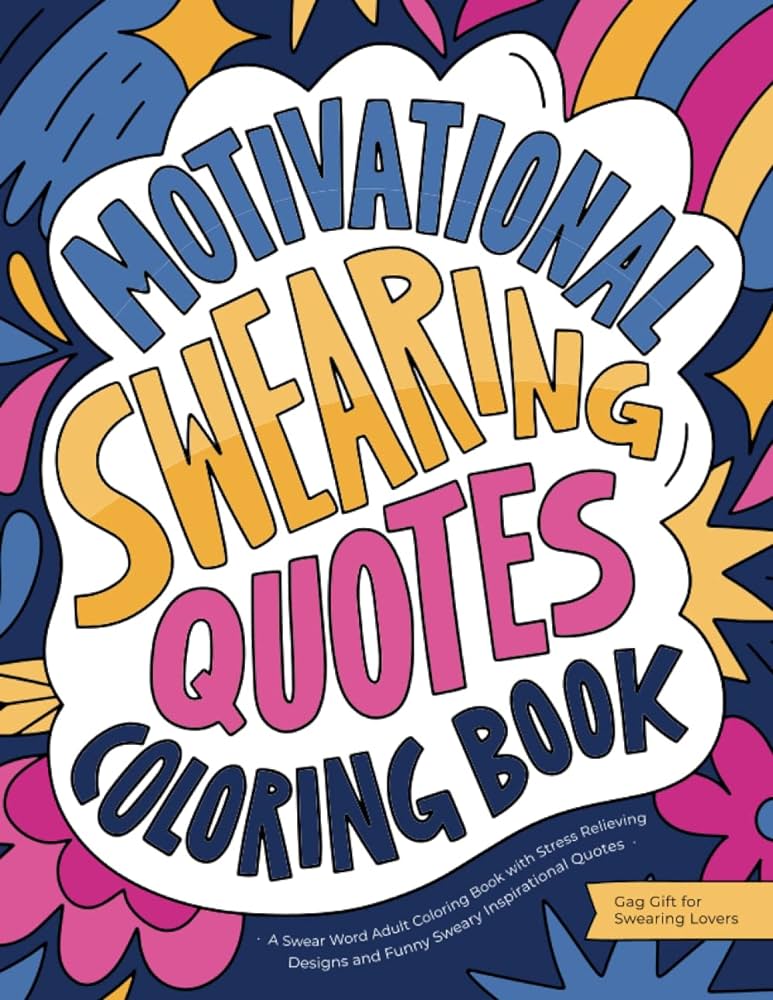 Motivational swearing quotes a swear word adult coloring book with stress relieving designs and funny sweary inspirational quotes gag gift for swearing lovers press catty books
