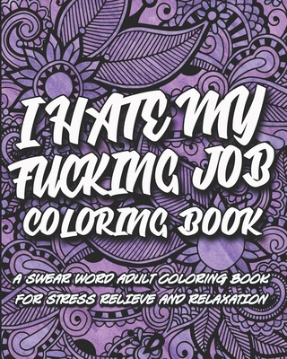 I hate my fcking job coloring book a swear word adult coloring book for stress relief and relaxation paperback books on the square