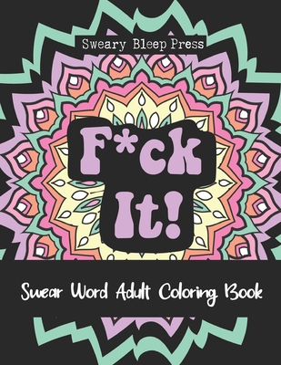 Fck it swear word adult coloring book geometric mandala sweary curse word color pages for relaxation and stress relief paperback an unlikely story bookstore cafã