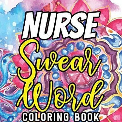 Stream pdf read online nurse swear word coloring book a humorous snarky unique adult coloring book f from selahjomaknight listen online for free on
