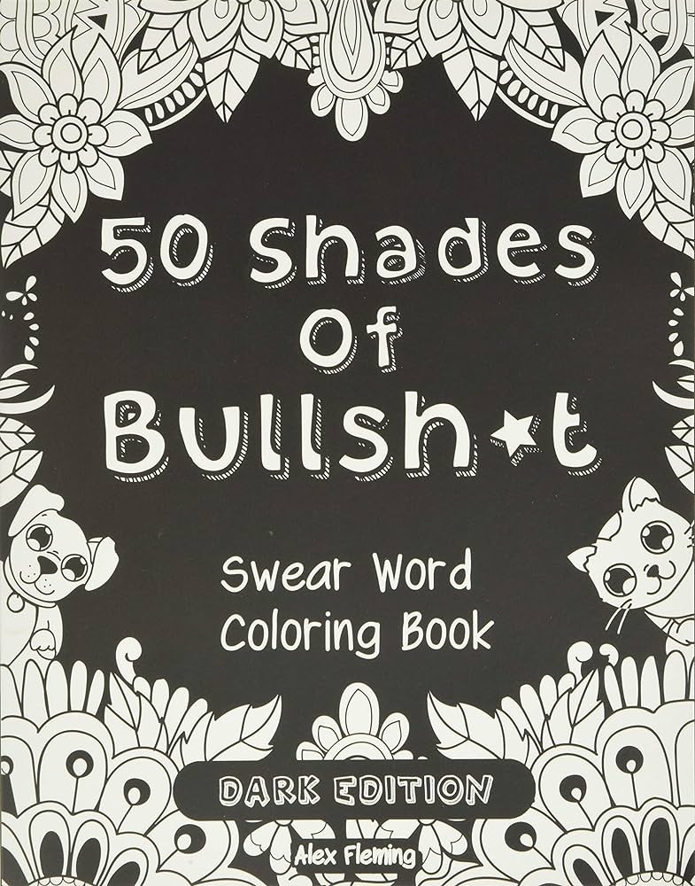 Shades of bullsht dark edition swear word coloring book fleming alex books