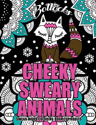 Swear word coloring book for adults cheeky sweary animals designs large x big pages of swearing animals for stress relief and relaxation adult coloring book paperback wild rumpus