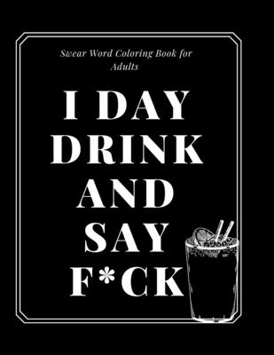 Swear word coloring book for adults i day drink and say fck bless you paperback book culture