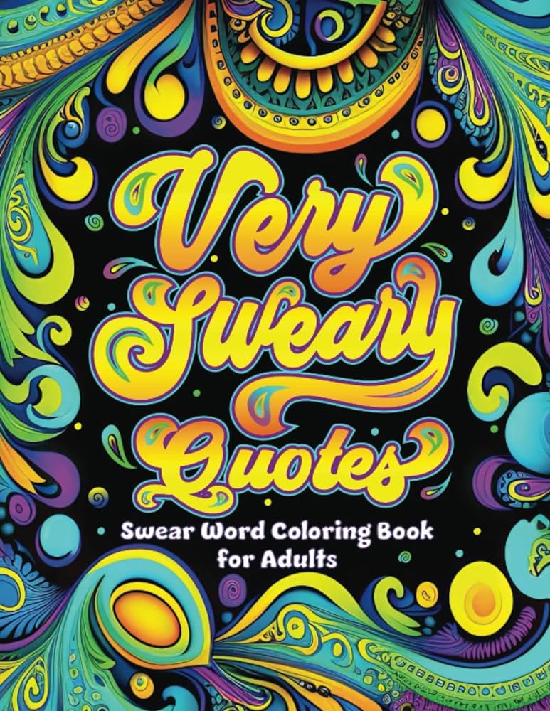 Very sweary quotes swear word coloring book for adults funny swearing coloring pages for relaxation and stress relief gag gift for cuss word lovers press sassy pants books