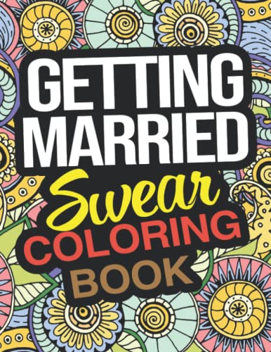 Getting married swear coloring book a funny holiday christmas gift for marriage with laugh out loud coloring pages for stress relief and relaxation by audrey brooks