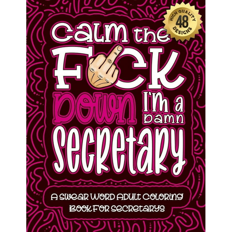 Calm the fck down im a secretary swear word coloring book for adults humorous job cusses snarky ments motivating quotes relatable secretary reflections for work anger management stress rel