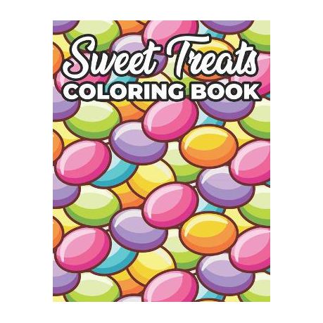 Sweet treats coloring book coloring pages for dessert lovers illustrations and designs of sweet delights to color shop today get it tomorrow