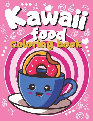 Kawaii food coloring food sweet treats coloring pages for kids and toddlers beautiful illustrations of cute cupckaes ice creams desserts don paperback greenlight bookstore