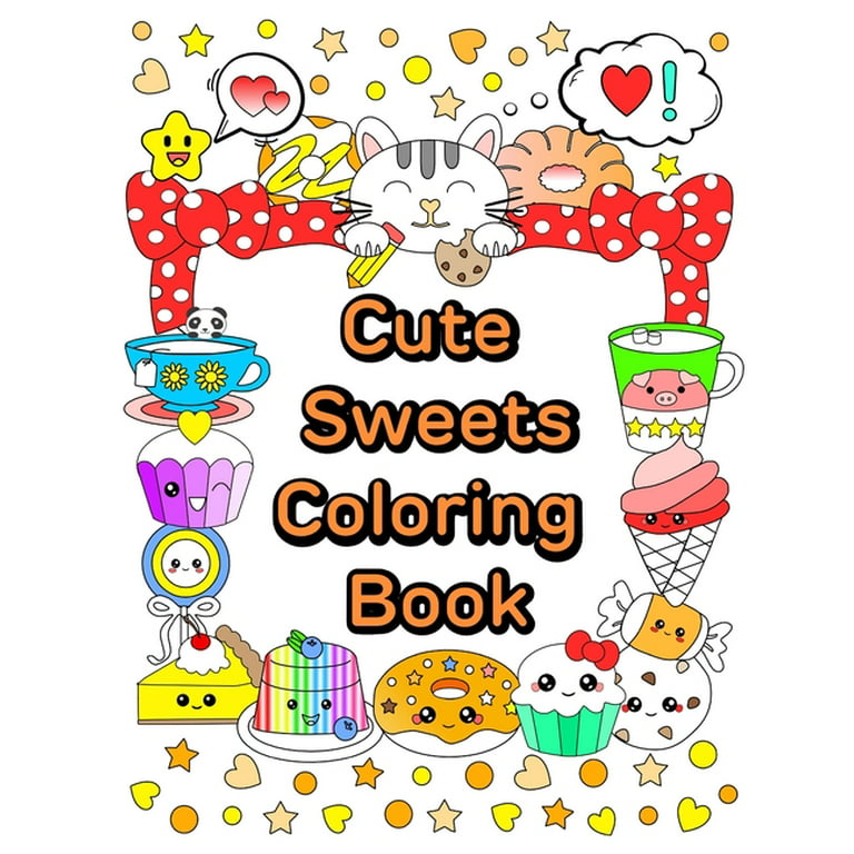 Cute and kawaii cute sweets coloring book relaxing coloring book for adults teens kids series paperback