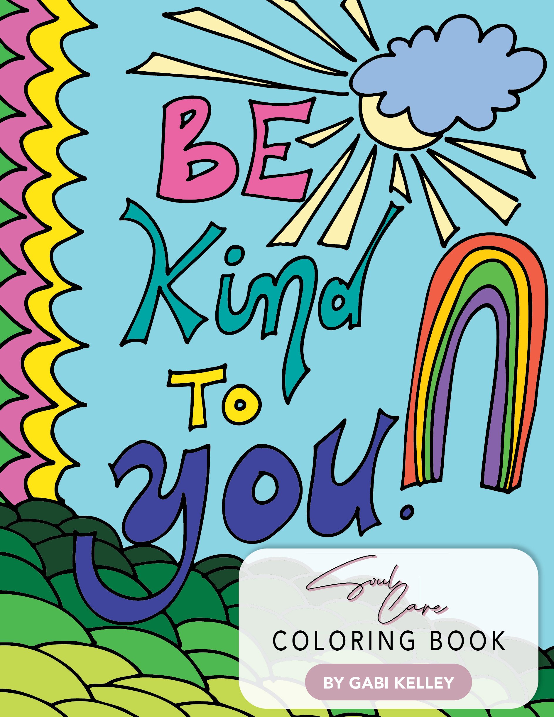 Be kind to you a soul care coloring book â gabi ruth