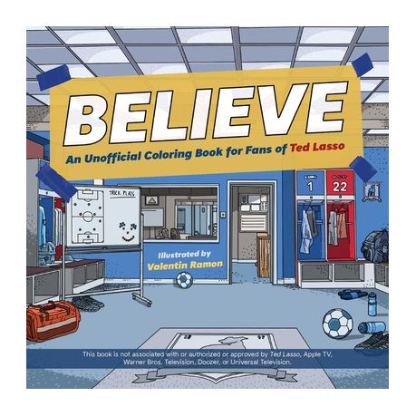 Believe an unofficial coloring book for fans of ted lasso shop today get it tomorrow