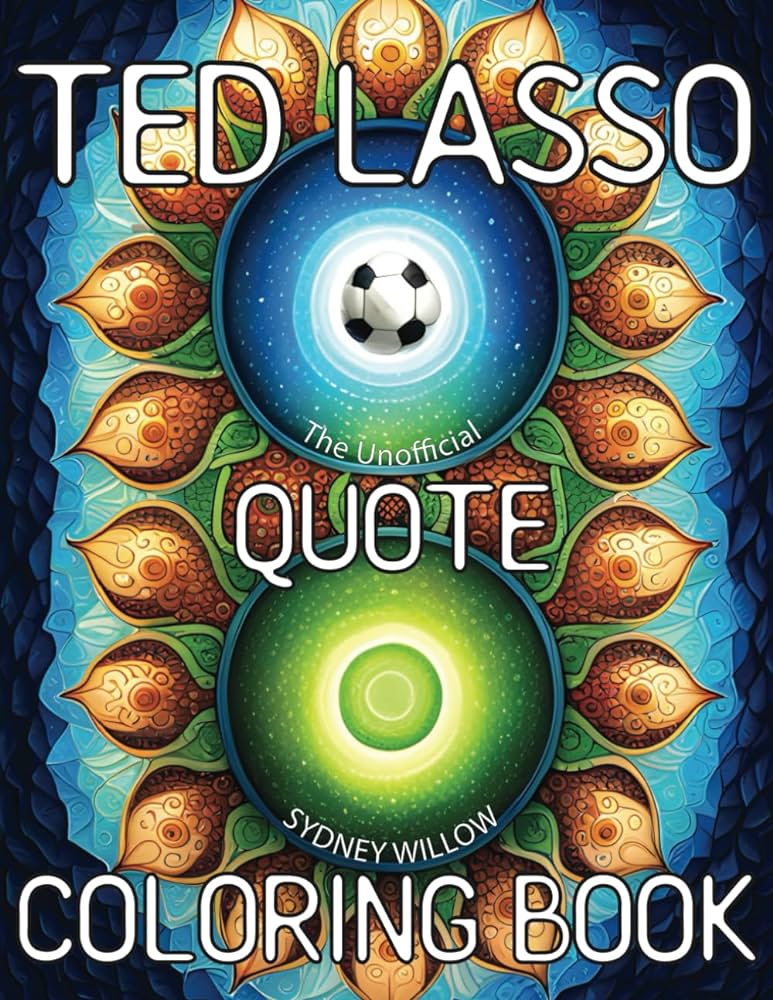 The unofficial ted lasso quote coloring book heartfelt hilarious and motivational large print mandala coloring pages and quotes
