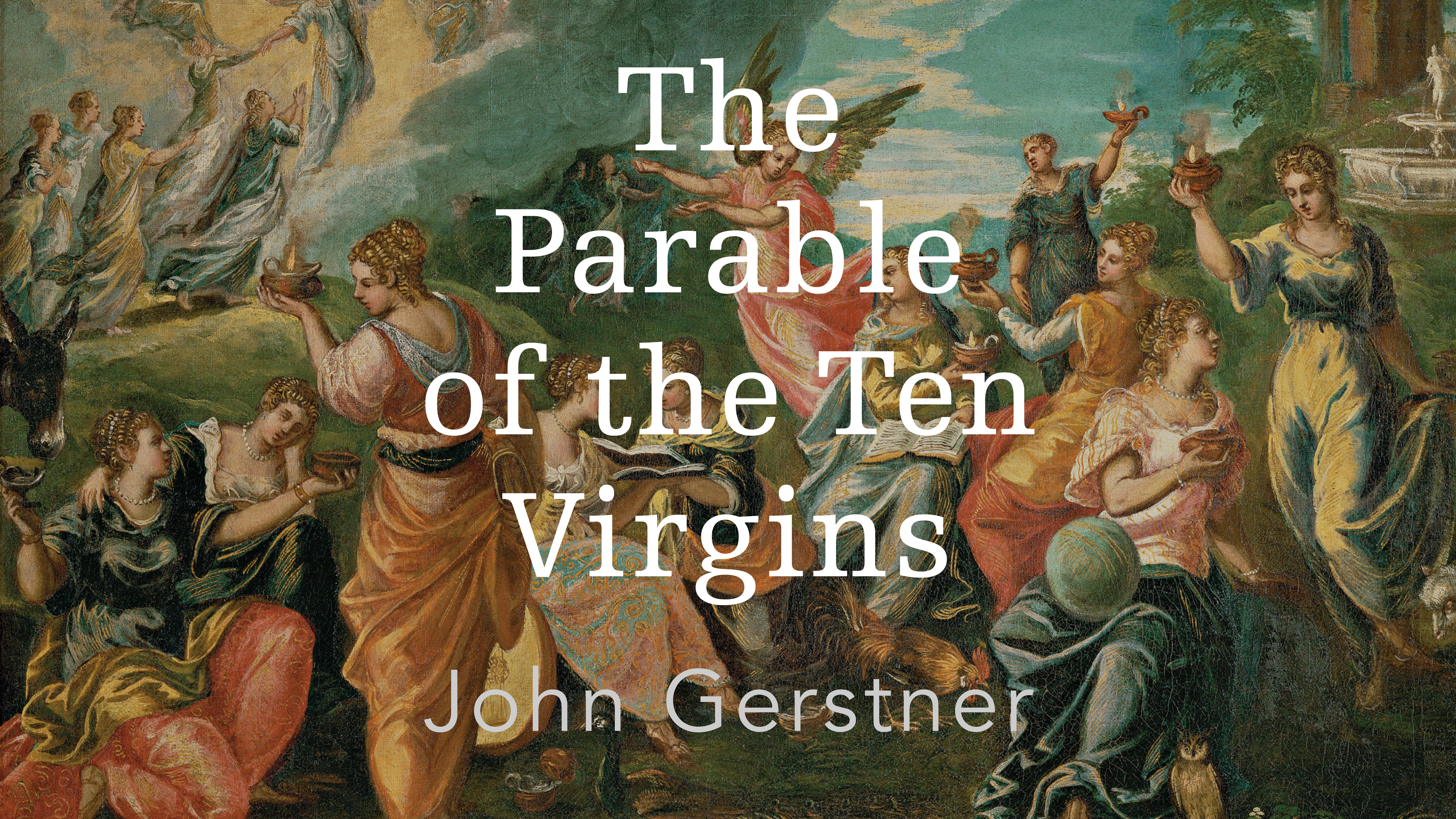 Parable of the ten virgins by john gerstner ministries