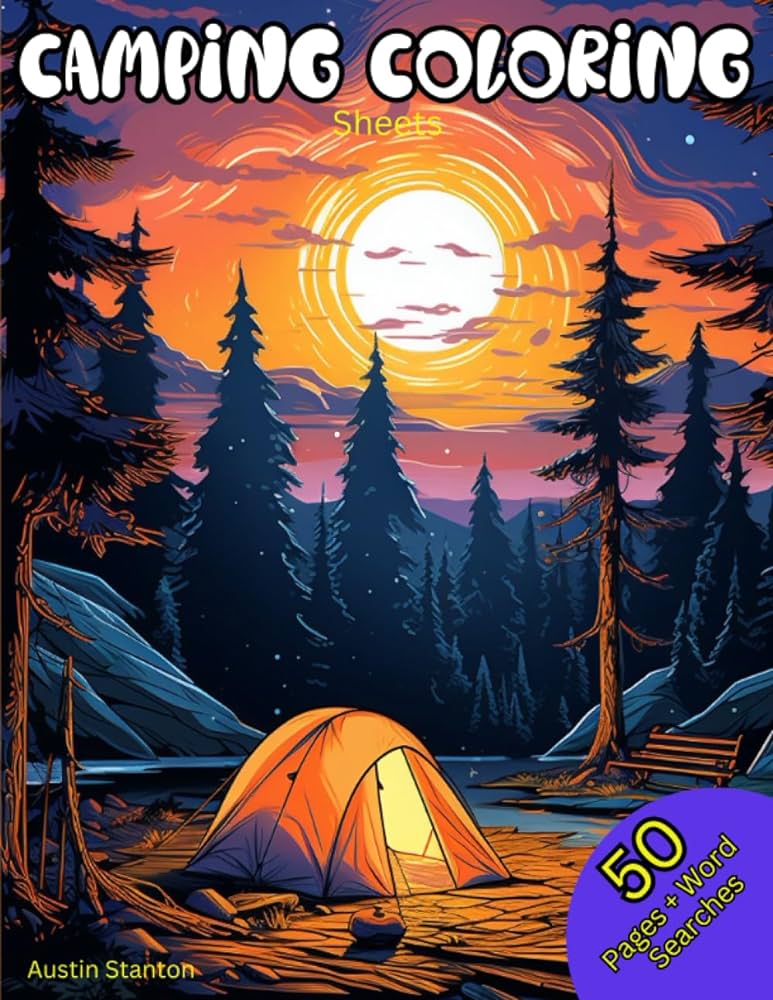 Camping coloring sheets over pages of outdoor tent camping illustrations coloring word searches camping activities for teens kids adults stanton austin books