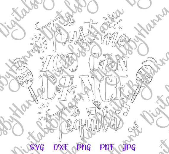 Tequila svg saying trust me you can dance fiesta drinking alcohol word print