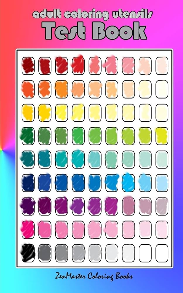Adult coloring utensils test book adult coloring a helpful guide to coloring and testing coloring pens coloring pencils coloring markers and more coloring books for grownups zenmaster coloring books