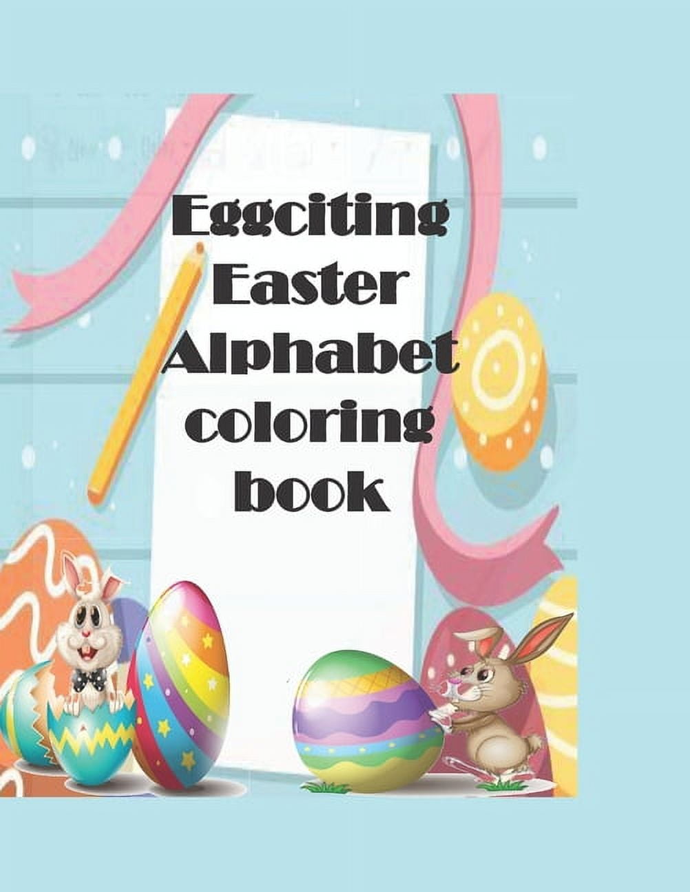 Eggciting easter alphabet coloring book a
