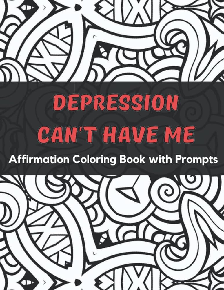 Depression cant have me loring book with prompts great gift for creatives who suffer from depression reads jr books