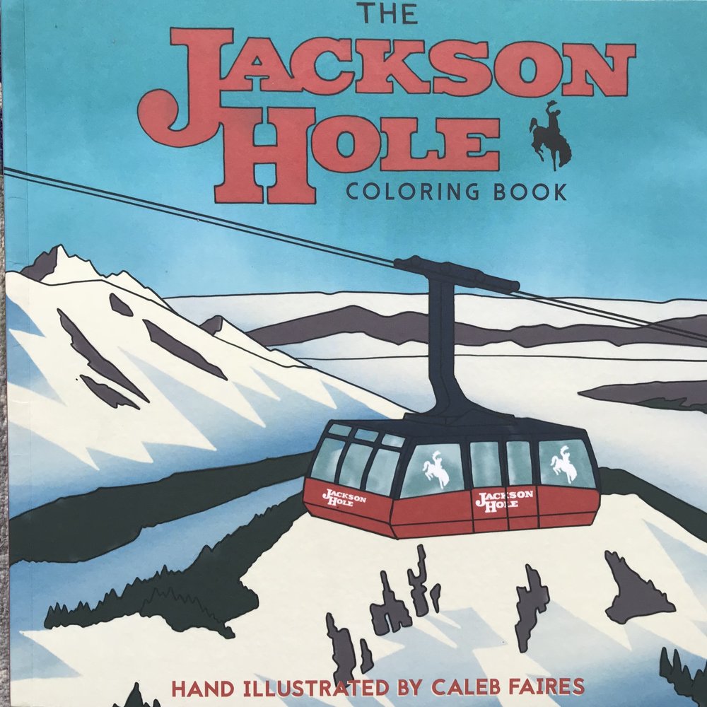 The jackson hole coloring book â caleb faires art and design