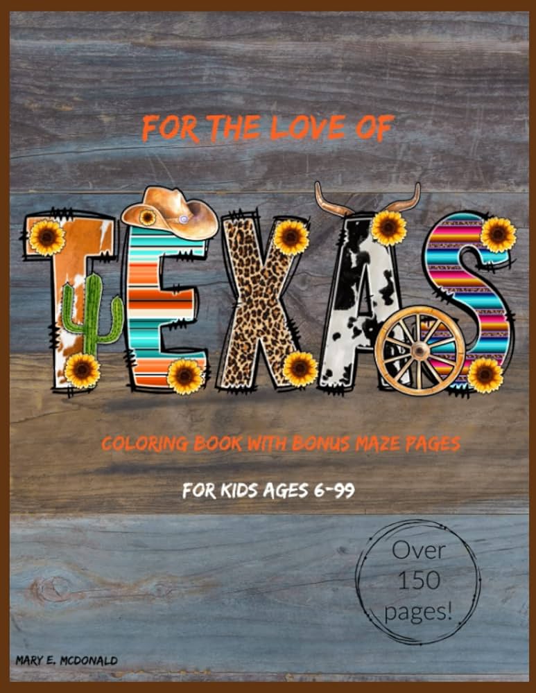 For the love of texas over pages of texas loving coloring pages with bonus mazes mcdonald mary e books