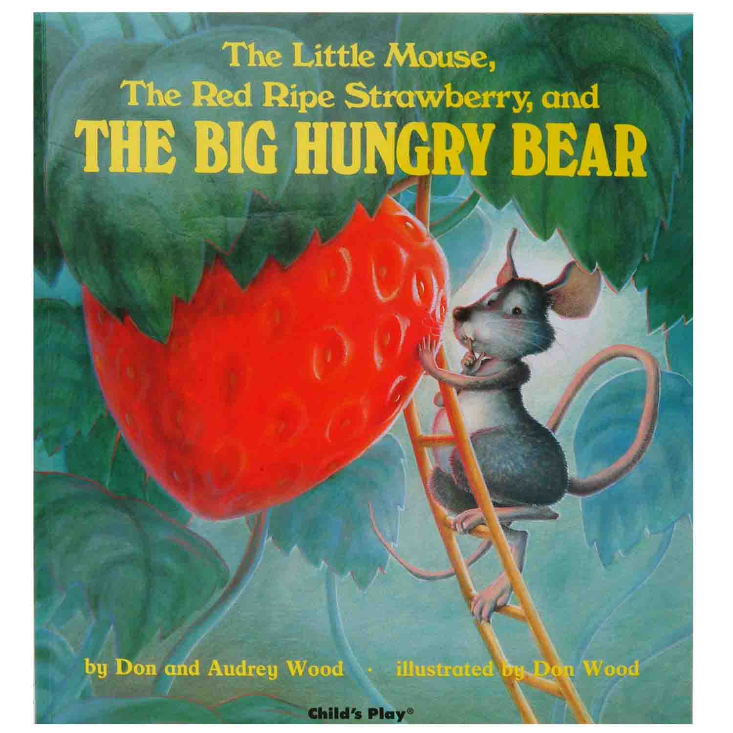 The little mouse the red ripe strawberry and the big hungry bear