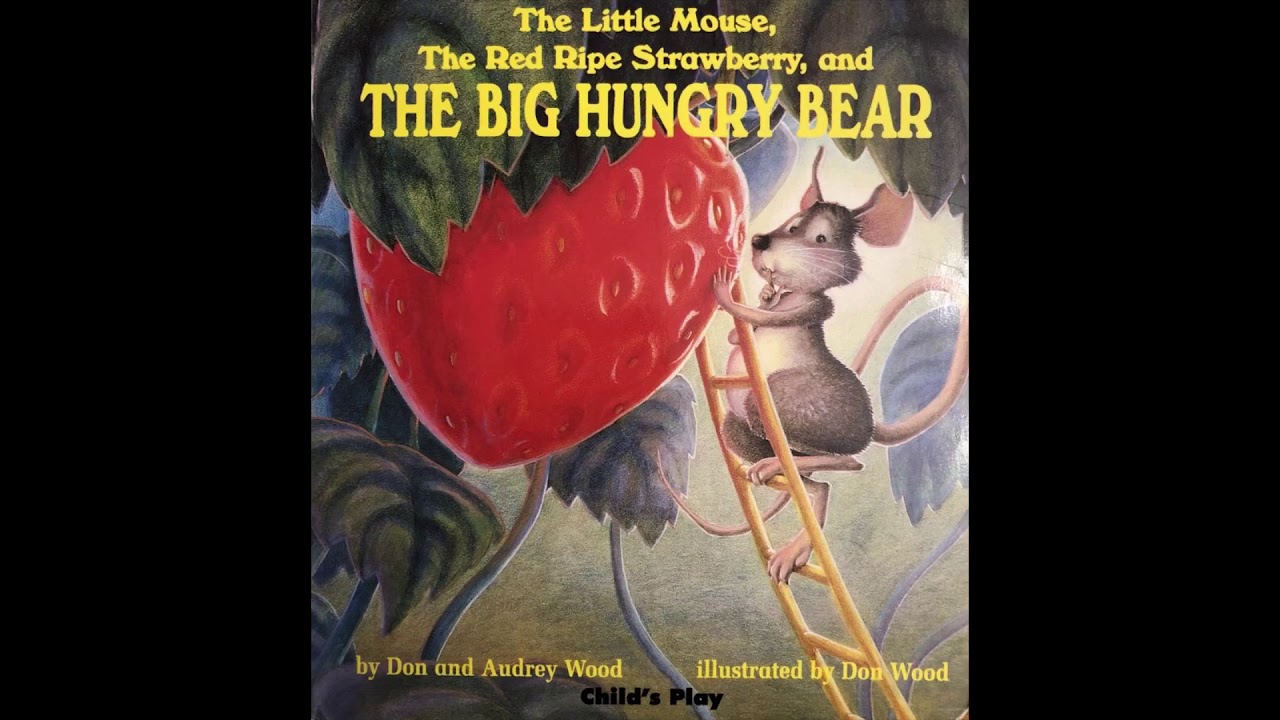The little ouse the red ripe strawberry and the big hungry bear by audrey wood