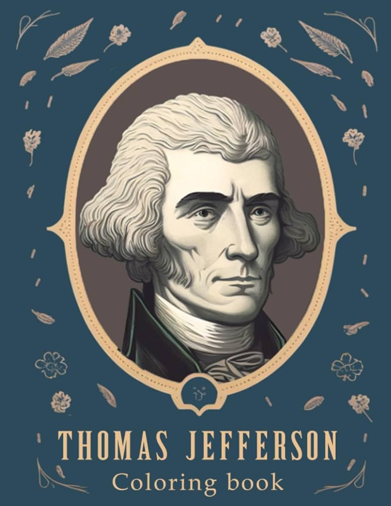Historil thomas jefferson coloring book discovering the life of thomas jefferson and biography of the third president book for kids and adults book william books