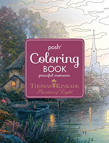 Posh adult loring book thomas kinkade peaceful moments posh loring books