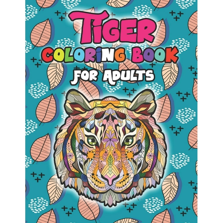 Tiger coloring books for adults a fun coloring gift book for tiger lovers adults relaxation with stress relieving animal designs and full pages mandala style tiger coloring book paperback