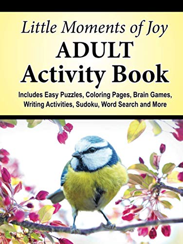 Little moments of joy adult activity book includes easy puzzles loring pages brain games writing activities sudoku word search and more by timmet jk very good gf books inc