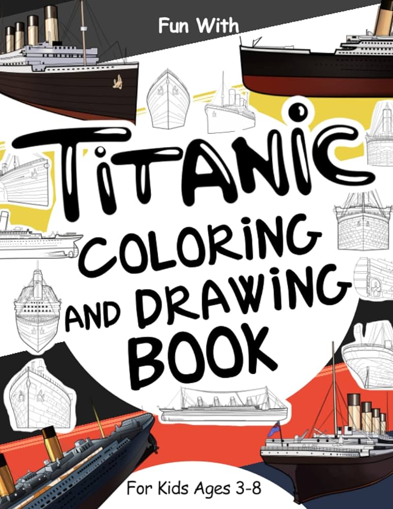 Titanic coloring and drawing book for kids ages