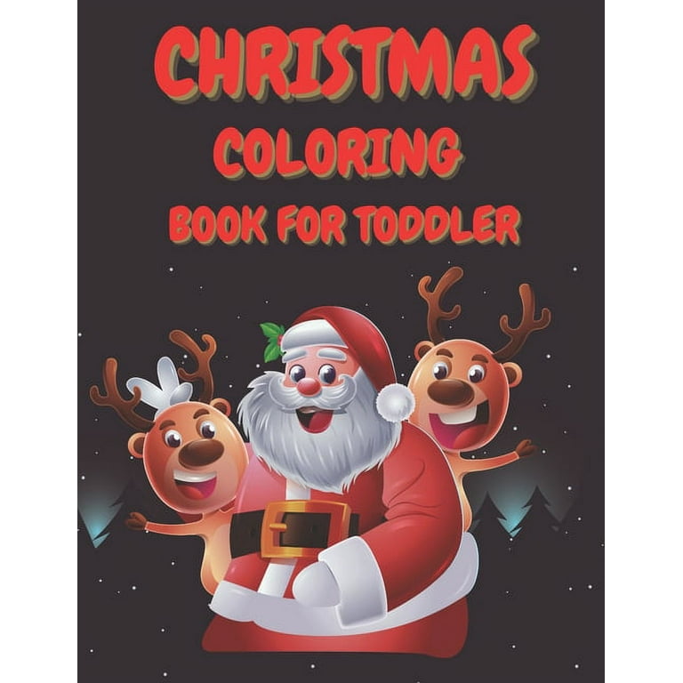 Christmas coloring book for toddler beautiful illustrated pages to color featuring santa claus reindeer snowmen christmas gifts and more paperback